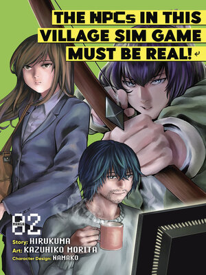 cover image of The NPCs in this Village Sim Game Must Be Real! (Manga), Volume 2